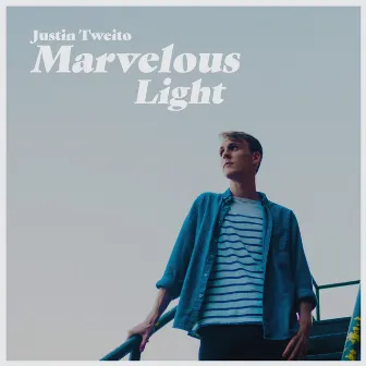 Marvelous Light by Justin Tweito