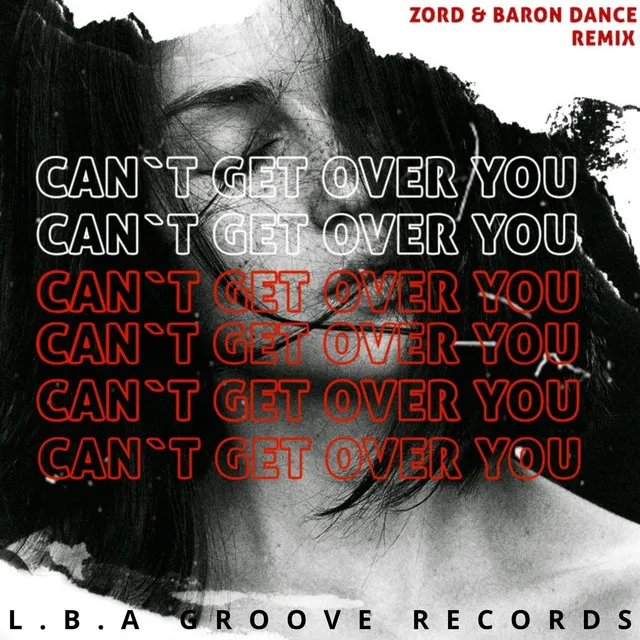 Can't Get over You - Zord & Baron Dance Remix