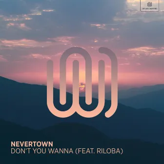 Don't You Wanna by Nevertown