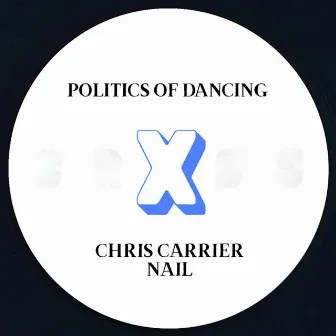 Politics Of Dancing X Chris Carrier & Nail by Politics Of Dancing