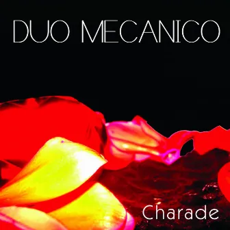 Charade by Duo Mecanico