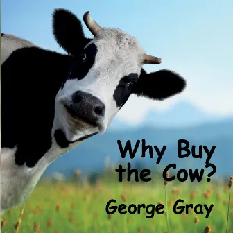 Why Buy the Cow by George Gray