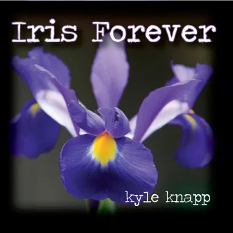 Iris Forever by Kyle Knapp