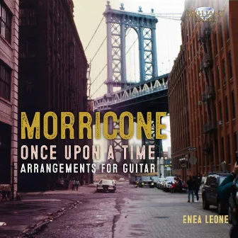 Morricone: Once Upon a Time, Arrangements for Guitar by Enea Leone