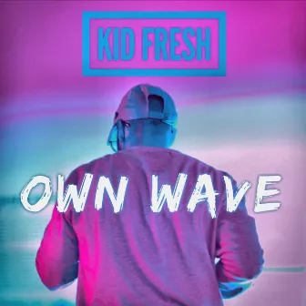 Own Wave by Kid Fresh