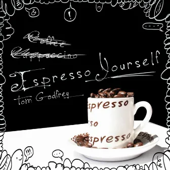 Espresso Yourself by Tom Godfrey