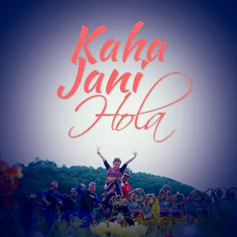 Kaha Jani Hola by Riya Ghale