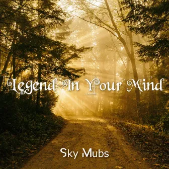 Legend in Your Mind by Sky Mubs