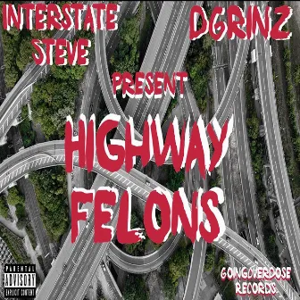 Interstate Steve x DGrinz Highway Felons by DGrinz