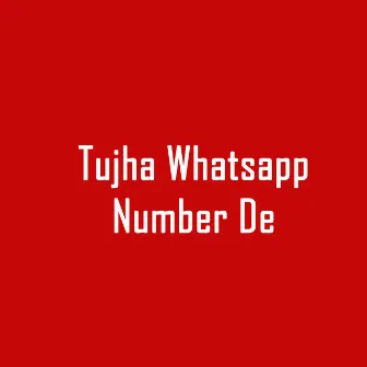 Tujha Whatsapp Number De by Shivangi Prajapati