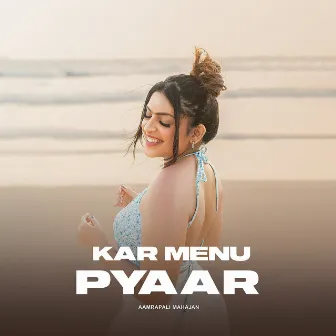 Kar Menu Pyaar by Aamrapali Mahajan