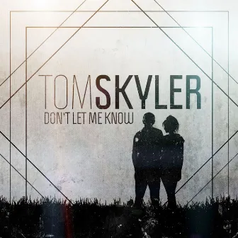 Don't Let Me Know by Tom Skyler