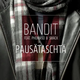 Pausätaschtä by Bandit