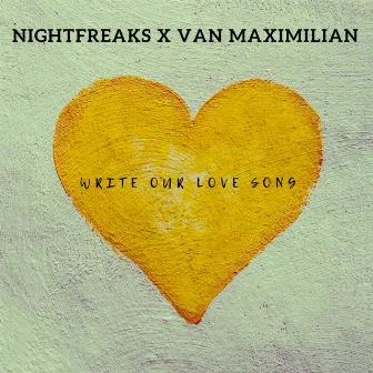 Write Our Love Song by Van Maximilian