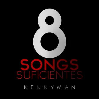 8 Songs Suficientes by Kenny Man