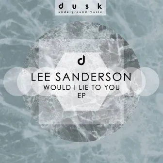 Would I Lie To You E.P by Lee Sanderson