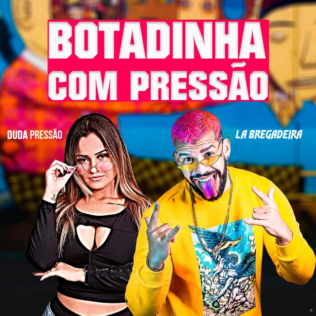 Botadinha com Pressão