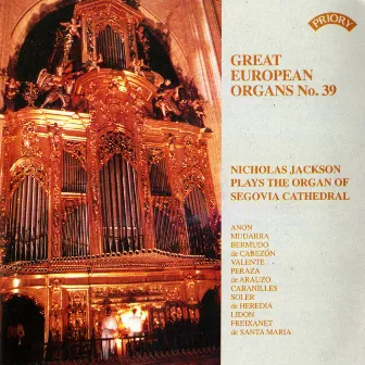 Great European Organs, Vol. 39: Segovia Cathedral by Sir Nicholas Jackson