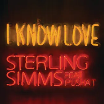 I Know Love (feat. Pusha T) by Sterling Simms