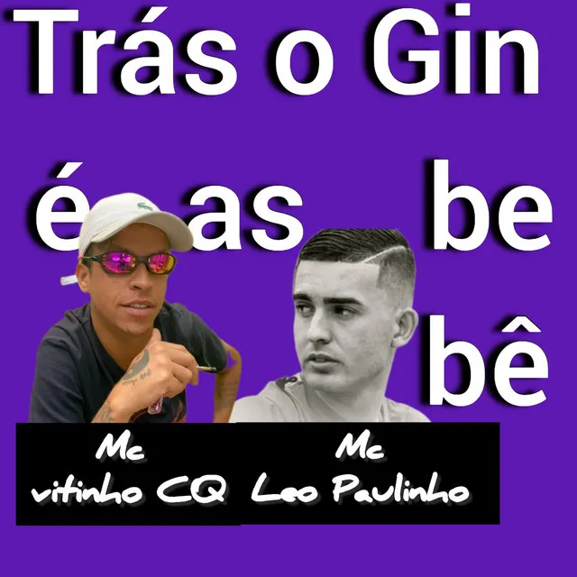 Trás o Gin É as Bebê