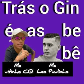 Trás o Gin É as Bebê by Mc Leo Paulinho