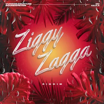 Ziggy Zagga Riddim by MC V.E.G.A