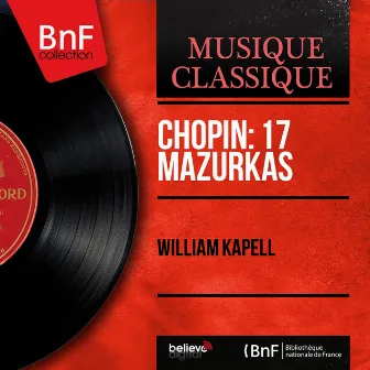 Chopin: 17 Mazurkas (Mono Version) by William Kapell