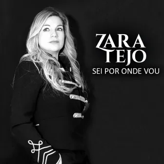 Sei Por Onde Vou by Zara Tejo