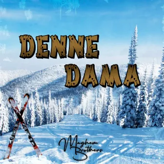 Denne Dama by Mayhem Brothers