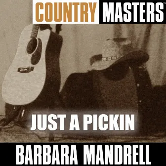 Country Masters: Just A Pickin by Barbara Mandrell