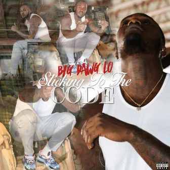 Sticking to the Code by Big Dawg Lo