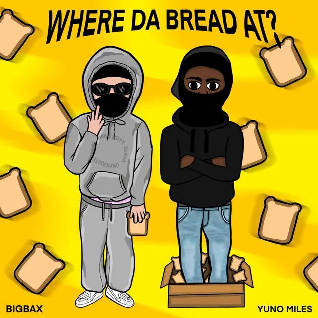 WHERE DA BREAD AT