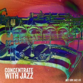 Concentrate with Jazz by Jazz Love Jazz Life