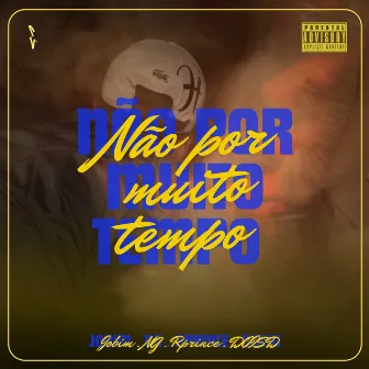 Não Por Muito Tempo by Rprince