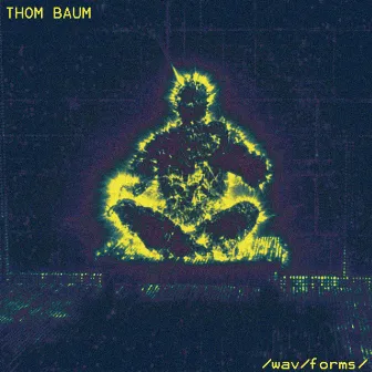 /Wav/forms/ by Thom Baum