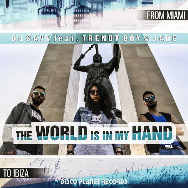 The World Is in My Hand - From Miami to Ibiza