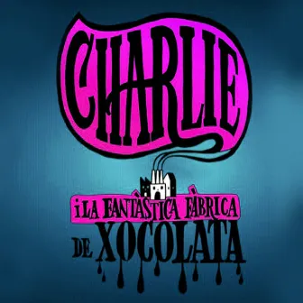 Charlie i la fantàstica fàbrica de xocolata by Keco Pujol