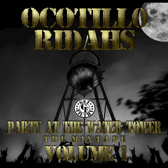 Party at the Water Tower (The Mixtape), Vol. 1 by Ocotillo Ridahs