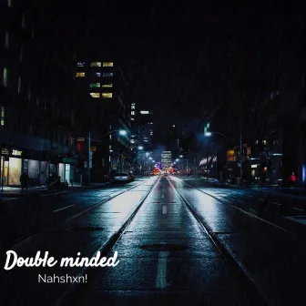 Double minded by Nahshxn!