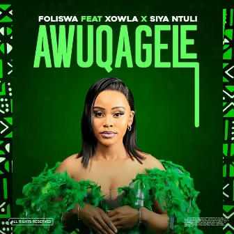 AWUQAGELE by Foliswa