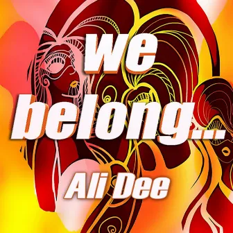 We Belong... (Remastered) by Ali Dee