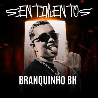 Sentimentos by Branquinho BH