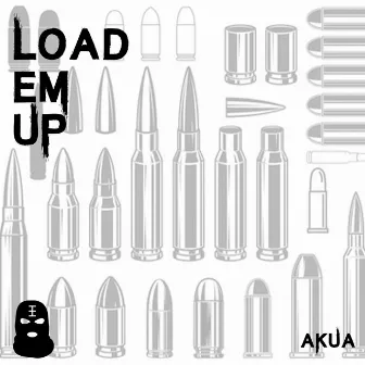 Load Em Up by Akua The God