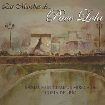 Las Marchas de Paco Lola by BM Coria del Río