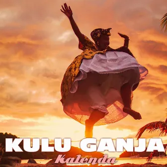 Kalenda by Kulu Ganja