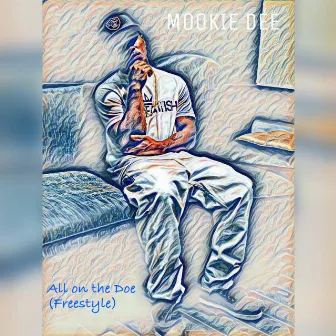 All on the Doe (Freestyle) by Mookie Dee