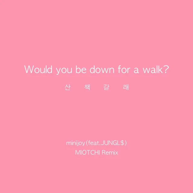 Would you be down for a walk? (Feat. JUNGL$) (MIOTCHI Remix)