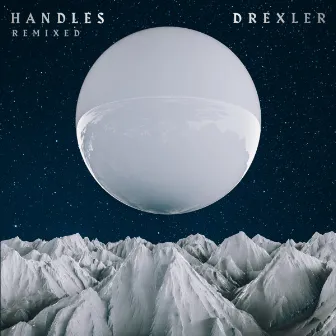 Handles (Remixed) by Drexler