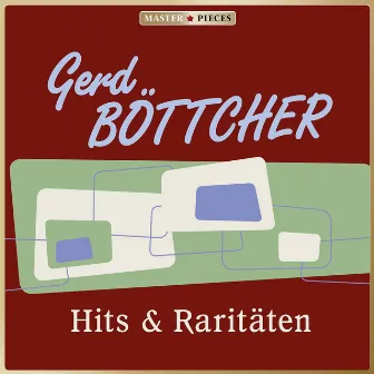 Masterpieces presents Gerd Böttcher: Hits & Raritäten by Gerd Böttcher