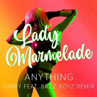 Lady Marmelade (G4bby feat. Bazz Boyz Remix) by Anything